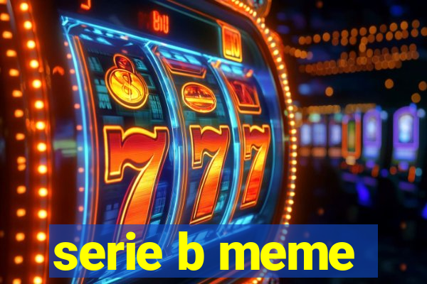 serie b meme